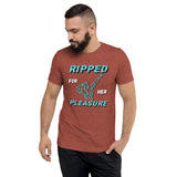 RIPPED FOR HER PLEASURE MEN'S TEE